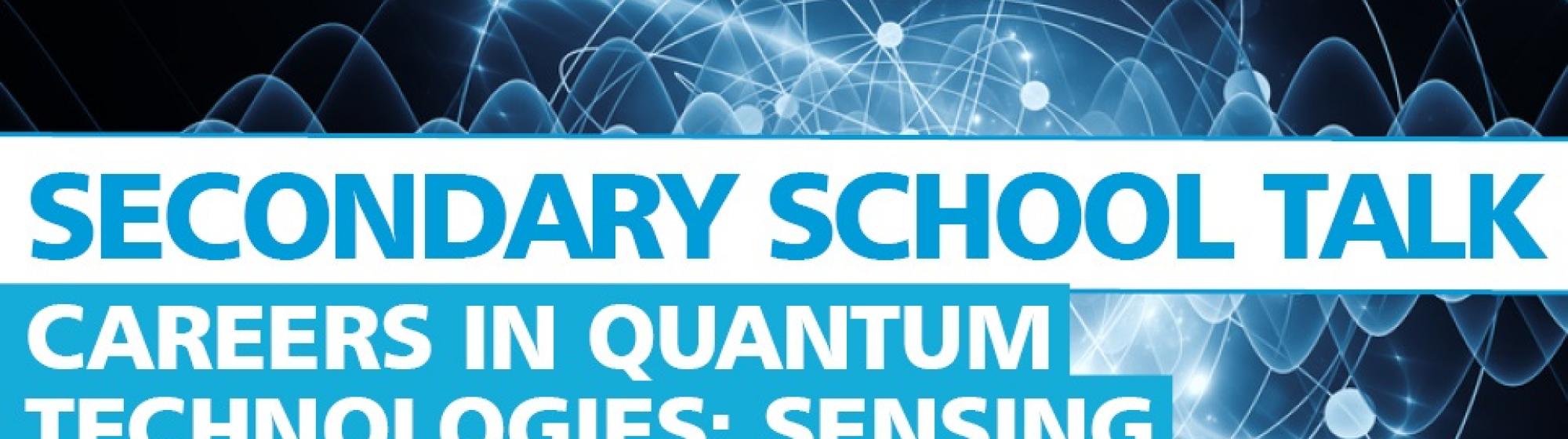 Secondary School Talk -  Careers in Quantum Technologies: Sensing